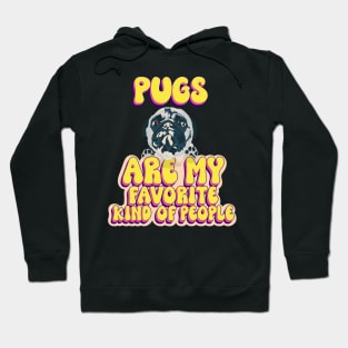 Pugs are my favorite kind of people cute pug puppy dog lover Hoodie